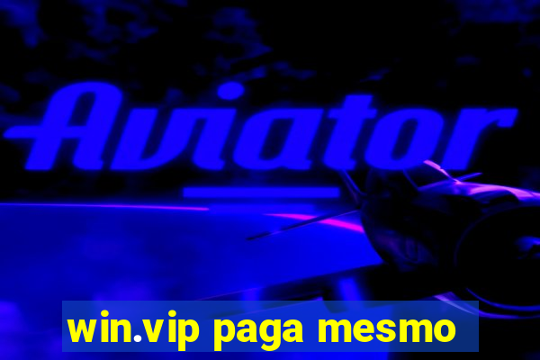 win.vip paga mesmo